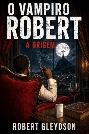 Capa do Livro - O Vampiro Robert:A Origem Capa do Livro - O Vampiro Robert:A Origem